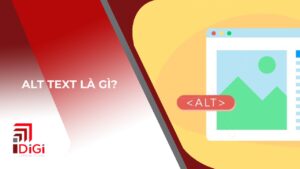 Alt Text là gì? Hướng dẫn viết Alt Text chuẩn SEO khi tối ưu hình ảnh