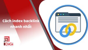 Index backlink là gì? Cách index backlink nhanh nhất 2024