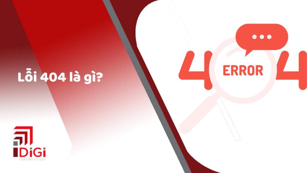 Lỗi 404 là gì? Nguyên nhân và cách khắc phục hiệu quả