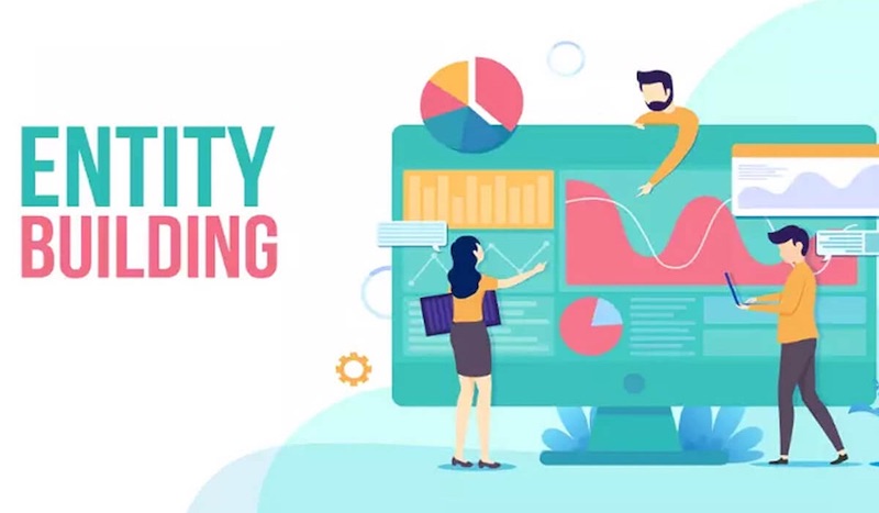 Mỗi doanh nghiệp cần phải xây dựng một Entity chất lượng