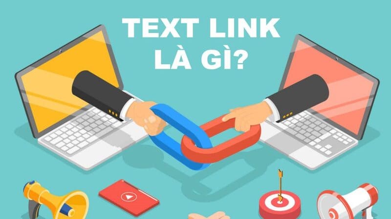 Textlink là gì? Mách bạn cách sử dụng textlink để SEO website hiệu quả