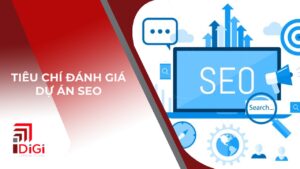 7 tiêu chí đánh giá dự án SEO mới nhất năm 2024