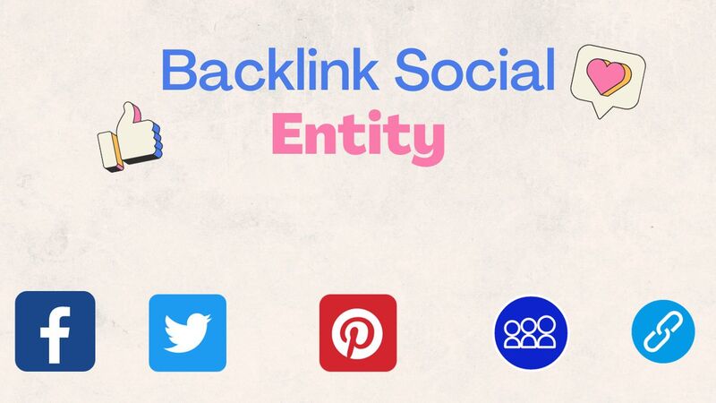Hướng dẫn cách đi backlink social entity hiệu quả và 2 lưu ý cần biết