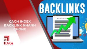 TOP 7+ cách index backlink nhanh chóng cực kỳ hiệu quả