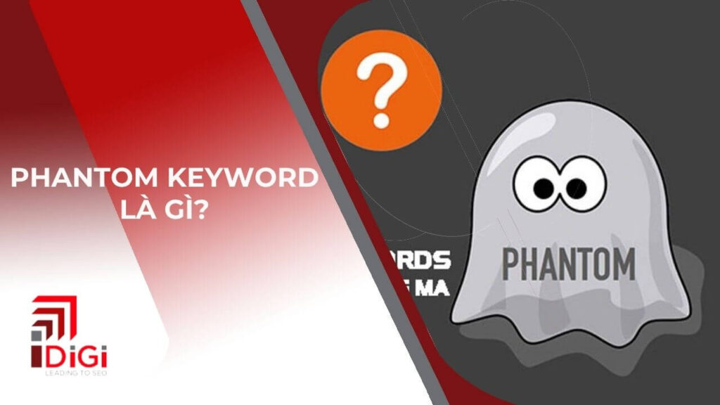 Phantom Keyword là gì? Cách tìm và sử dụng từ khóa bóng ma